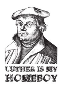 Luther is my homeboy.